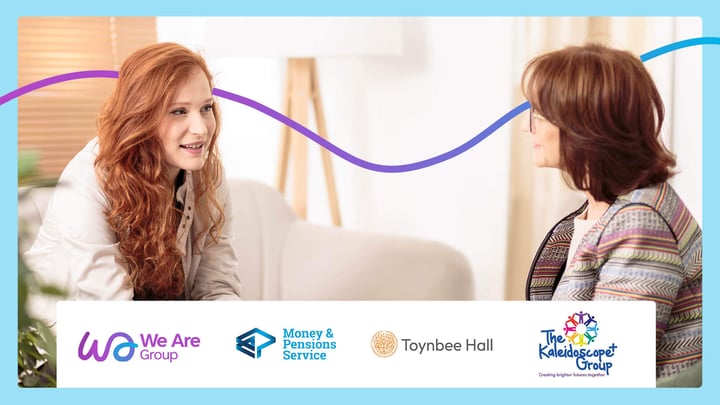 A young woman talking to a female debt advisor, overlayed with the logos of We Are Group, Money and Pensions Service, Toynbee Hall, and The Kaleidoscope Plus Group